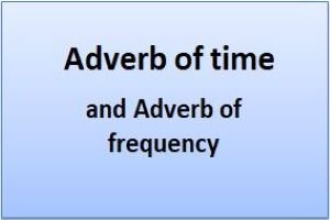 Adverb of time and Adverb of frequency