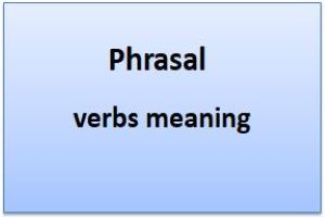 Phrasal verbs meaning